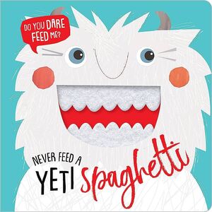 Portada del libro NEVER FEED A YETI SPAGHETTI (BOARD BOOK) - Compralo en Aristotelez.com