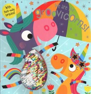 Portada del libro WE ARE THE GROOVICORNS : 2 WAY SEQUINS! - Compralo en Aristotelez.com