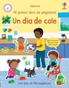 Portada del libro MI PRIMER LIBRO DE PEGATINAS: UN DIA DE COLE - Compralo en Aristotelez.com