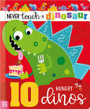 Compra Never Touch A Dinosaur: 10 Hungry Dinos en click.gt