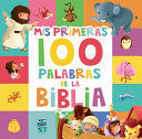 Compra Mis Primeras 100 Palabras De La Biblia (my First 100 Bible Words) en click.gt