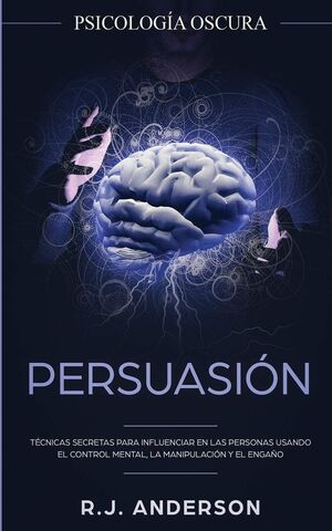 Persuasion: Psicologia Oscura. Las mejores ofertas en libros están en Aristotelez.com