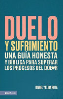 Compra Duelo Y Sufrimiento: Una Guía Honesta Y Bíblica Para Superar Los Procesos De Dolor (grief And Bereavement) en click.gt
