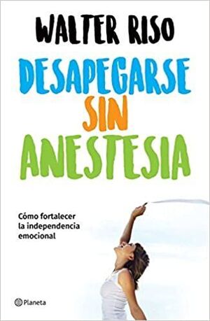 Desapegarse Sin Anestesia. Explora los mejores libros en Aristotelez.com