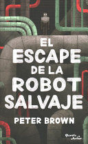 Portada del libro EL ESCAPE DE LA ROBOT SALVAJE - Compralo en Aristotelez.com