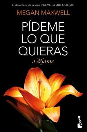 Portada del libro PÍDEME LO QUE QUIERAS O DÉJAME - Compralo en Aristotelez.com