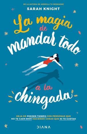 Compra La Magia De Mandar Todo A La Chingada en click.gt