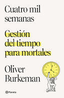 Compra Cuatro Mil Semanas: Gestión Del Tiempo Para Mortales / Four Thousand Weeks en click.gt