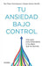 Portada del libro TU ANSIEDAD BAJO CONTROL - Compralo en Aristotelez.com