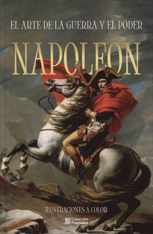Napoleon. El Arte De La Guerra Y El Poder. Todo lo que buscas lo encuentras en Aristotelez.com.