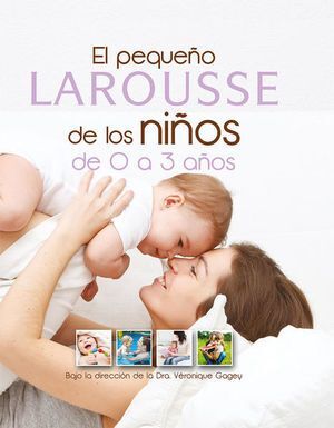 Pequeño Larousse De Los Niños De 0 A 3 Años. Encuentra más libros en Aristotelez.com, Envíos a toda Guate.