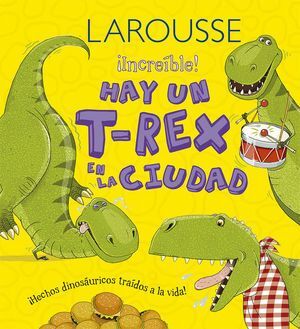 Larousse Increible Hay Un T Rex En La Ciudad. Las mejores ofertas en libros están en Aristotelez.com