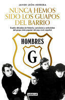 Portada del libro HOMBRES G: NUNCA HEMOS SIDO LOS GUAPOS DEL BARRIO - Compralo en Aristotelez.com