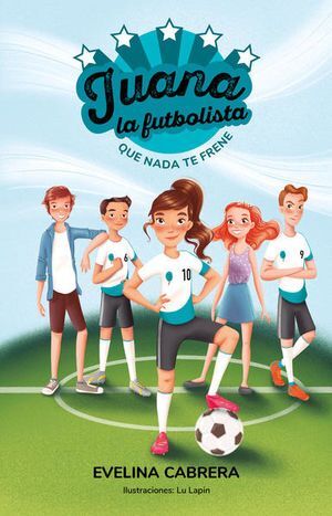 Portada del libro JUANA, LA FUTBOLISTA. QUE NADA TE FRENE - Compralo en Aristotelez.com