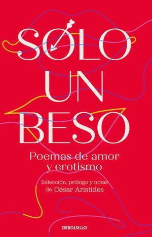 Portada del libro SOLO UN BESO: POEMAS DE AMOR Y EROTISMO - Compralo en Aristotelez.com