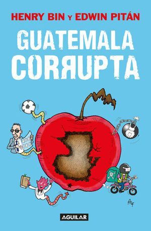 Guatemala Corrupta. Lo último en libros está en Aristotelez.com