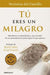 Portada del libro TU ERES UN MILAGRO - Compralo en Aristotelez.com