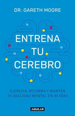 Entrena Tu Cerebro. Ejercita, Recobra Y Mantén Tu Agilidad Mental En 40 Días. Zerobols.com, Tu tienda en línea de libros en Guatemala.