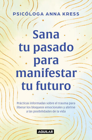 Compra Sana Tu Pasado Para Manifestar Tu Futuro en click.gt