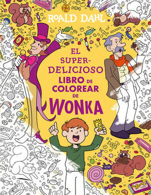 Compra El Superdelicioso Libro Para Colorear De Wonka en click.gt