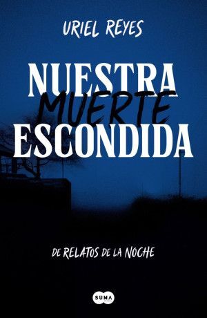 Nuestra Muerte Escondida. De Relatos De La Noche. ¡Compra productos originales en Aristotelez.com con envío gratis!