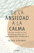 De La Ansiedad A La Calma. ¡Compra productos originales en Aristotelez.com con envío gratis!