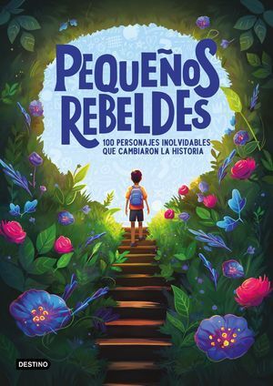 Compra Pequeños Rebeldes. 100 Personajes Inolvidables Que Cambiaron La Historia en click.gt
