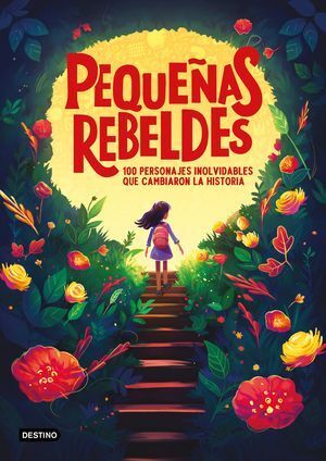 Compra Pequeñas Rebeldes. 100 Personajes Inolvidables Que Cambiaron La Historia en click.gt