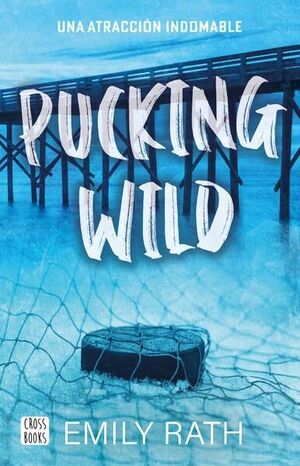 Compra Pucking Wild. Una Atracción Indomable en click.gt