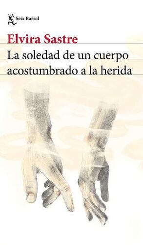 Compra La Soledad De Un Cuerpo Acostumbrado A La Herida en click.gt