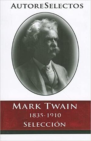 Portada del libro MARK TWAIN (1845-1910) (AUTORES SELECTOS) - Compralo en Aristotelez.com