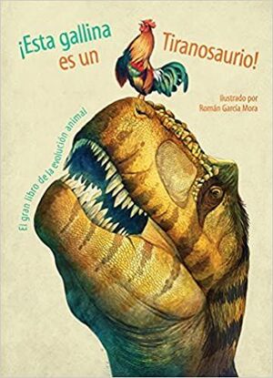 Portada del libro ESTA GALLINA ES UN TIRANOSAURIO - Compralo en Aristotelez.com