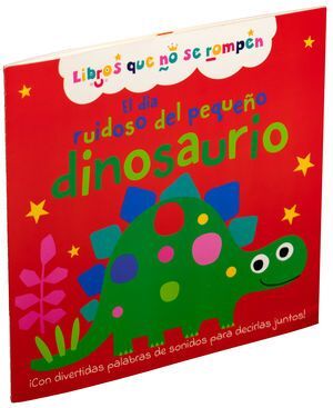 Compra El Dia Ruidoso Del Pequeño Dinosaurio: Libros Que No Se Rompen en click.gt