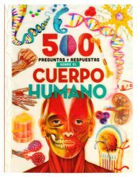 Compra 500 Preguntas Y Respuestas Sobre El Cuerpo Humano en click.gt