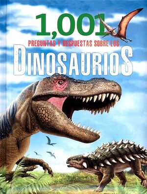 Portada del libro 1001 PREGUNTAS Y RESPUESTAS SOBRE LOS DINOSAURIOS: PRIMERA BIBLIOTECA - Compralo en Aristotelez.com