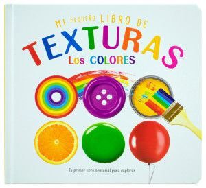 Mi Pequeño Libro De Texturas: Los Colores. La variedad más grande de libros está Aristotelez.com