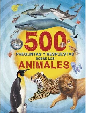 500 Preguntas Y Respuestas: Animales. Lo último en libros está en Aristotelez.com