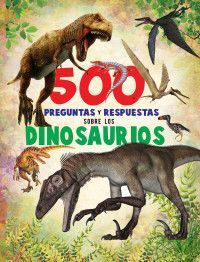 Compra 500 Preguntas Y Respuestas: Dinosaurios en click.gt