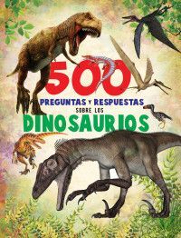 Portada del libro 500 PREGUNTAS Y RESPUESTAS: DINOSAURIOS - Compralo en Aristotelez.com