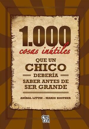 1000 Cosas Inutiles Que Un Chico Deberia Saber Antes De Ser Grande. La variedad más grande de libros está Aristotelez.com