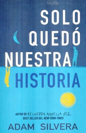 Portada del libro SOLO QUEDO NUESTRA HISTORIA - Compralo en Aristotelez.com