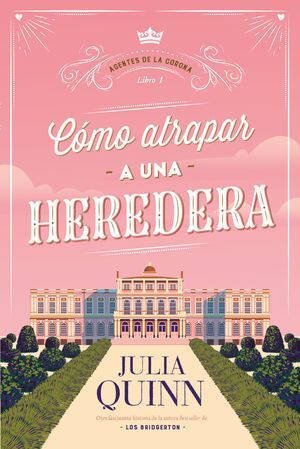 Portada del libro COMO ATRAPAR A UNA HEREDERA. AGENTES DE LA CORONA 1 - Compralo en Aristotelez.com