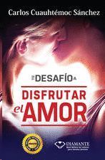 Portada del libro TE DESAFIO A DISFRUTAR EL AMOR - Compralo en Aristotelez.com