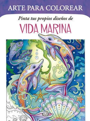 Arte Para Colorear. Pinta Tus Propios Diseños De Vida Marina. La variedad más grande de libros está Aristotelez.com