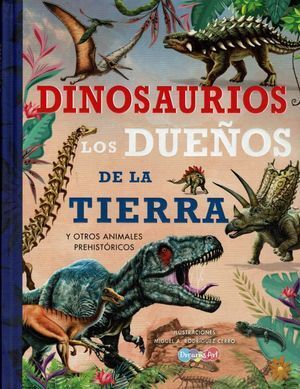 Compra Dinosaurios Los Dueños De La Tierra Y Otros Animales Prehistóricos en click.gt