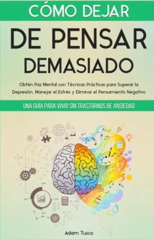 Como Dejar De Pensar Demasiado. Envíos a toda Guatemala, compra en Aristotelez.com.