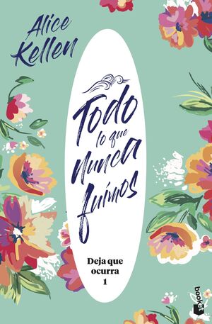 Portada del libro DEJA QUE OCURRA 1: TODO LO QUE NUNCA FUIMOS - Compralo en Aristotelez.com