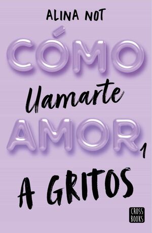 Como Llamarte Amor 1: A Gritos. No salgas de casa, compra en Aristotelez.com