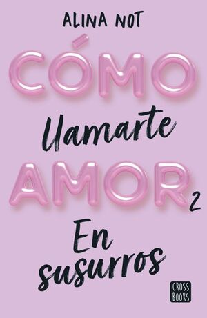 Como Llamarte Amor 2: En Susurros. Aprovecha y compra todo lo que necesitas en Aristotelez.com.