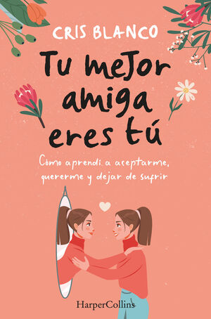 Compra Tu Mejor Amiga Eres Tú. Cómo Aprendí A Aceptarme, Quererme Y Dejar De Sufrir en click.gt